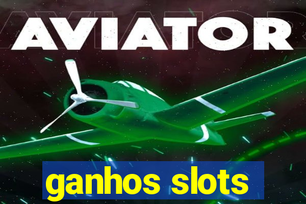 ganhos slots