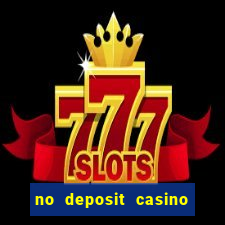 no deposit casino bonuses codes