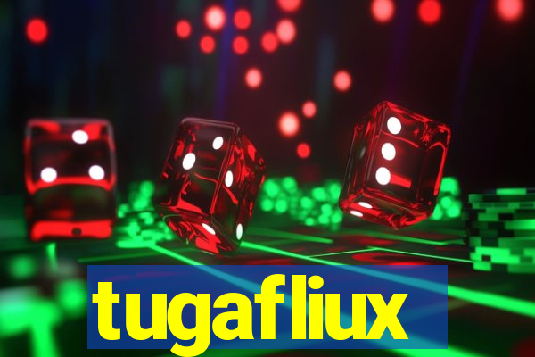 tugafliux