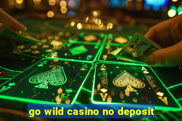 go wild casino no deposit