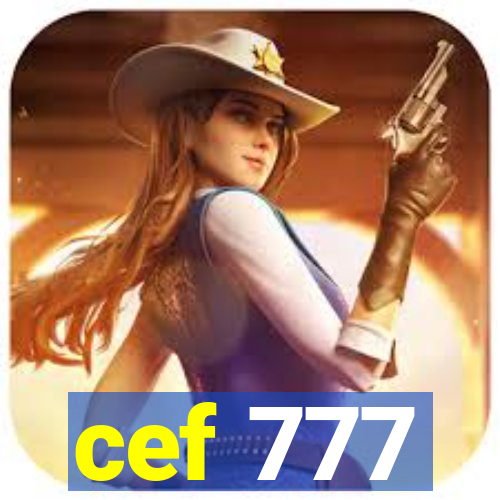 cef 777