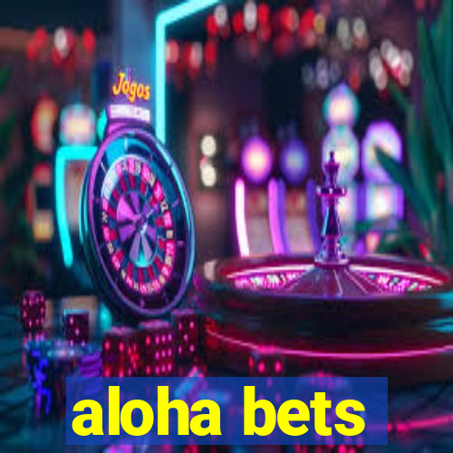 aloha bets