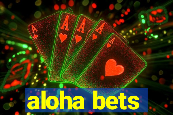 aloha bets