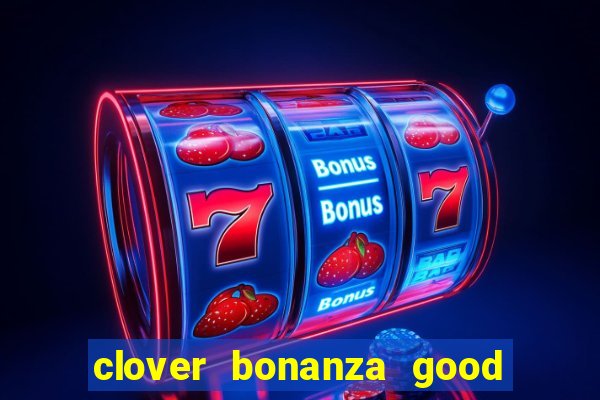 clover bonanza good luck slot online