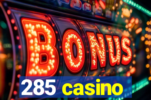 285 casino