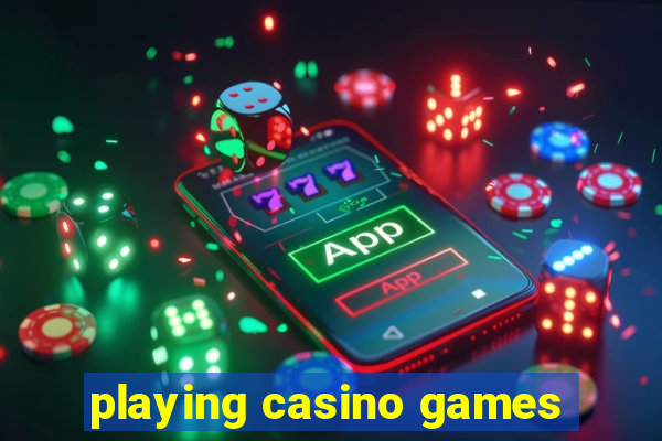 playing casino games