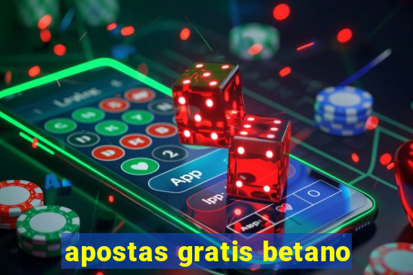 apostas gratis betano