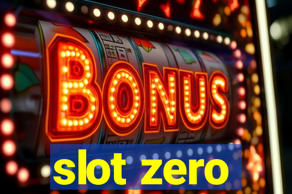 slot zero