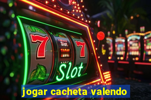 jogar cacheta valendo