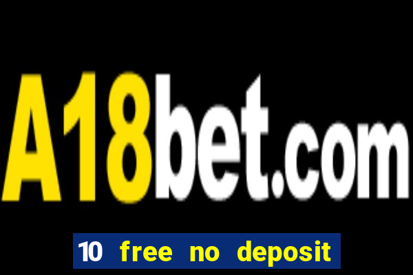 10 free no deposit casino uk 2018