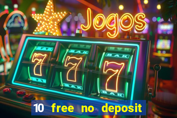 10 free no deposit casino uk 2018