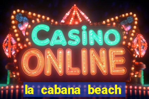 la cabana beach resort and casino aruba