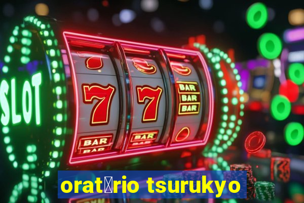 orat贸rio tsurukyo