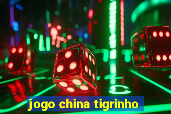 jogo china tigrinho