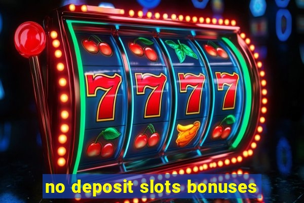 no deposit slots bonuses