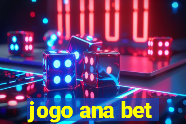 jogo ana bet