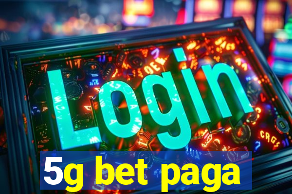 5g bet paga