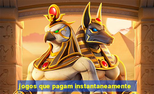 jogos que pagam instantaneamente