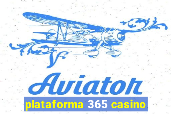 plataforma 365 casino