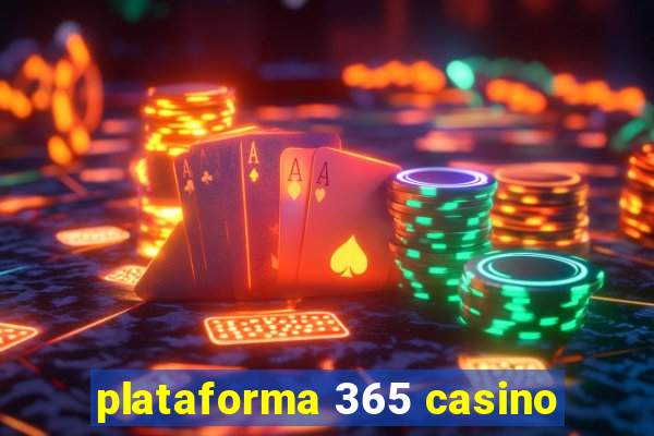 plataforma 365 casino