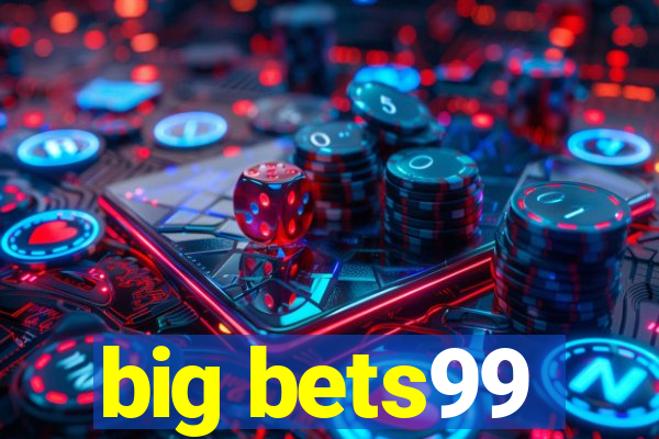 big bets99