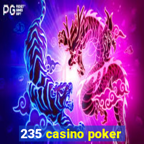 235 casino poker