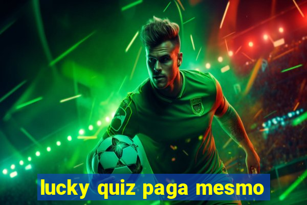 lucky quiz paga mesmo