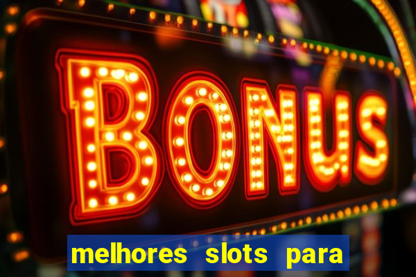 melhores slots para comprar b?nus