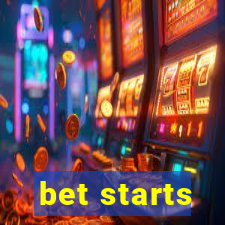 bet starts