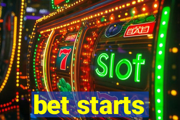 bet starts