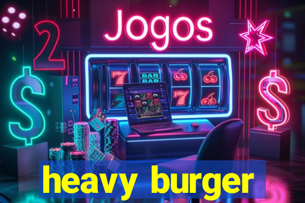 heavy burger