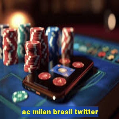 ac milan brasil twitter