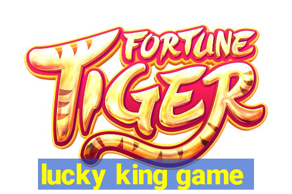 lucky king game