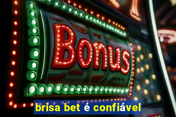 brisa bet é confiável