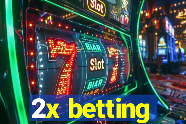 2x betting