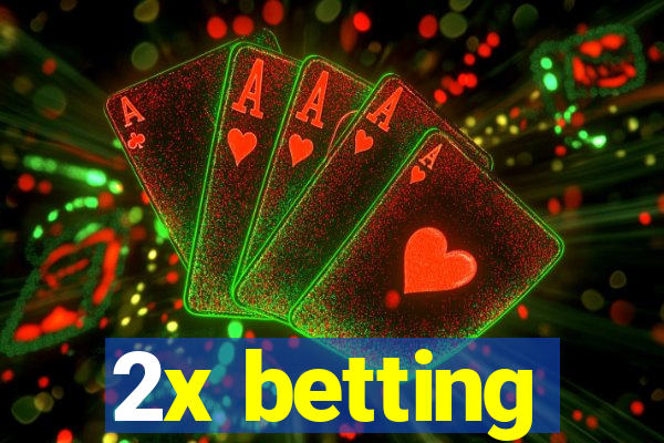 2x betting