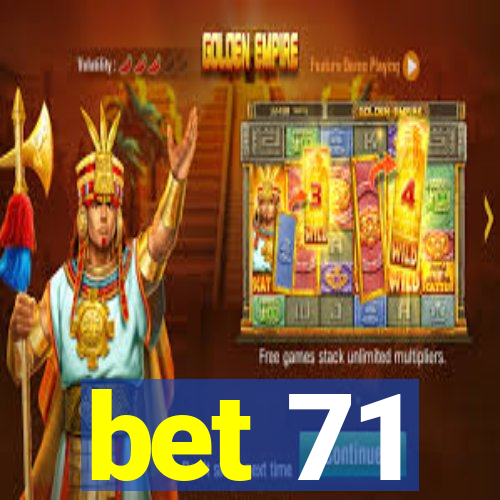 bet 71