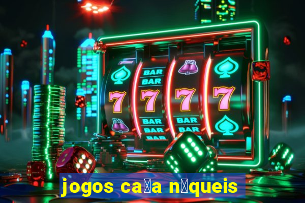 jogos ca莽a n铆queis