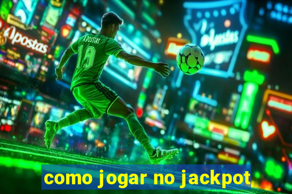 como jogar no jackpot