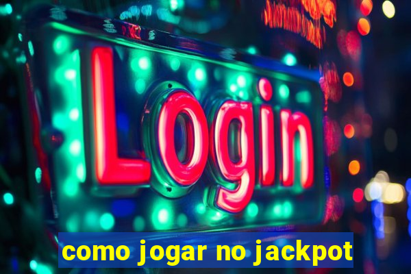 como jogar no jackpot