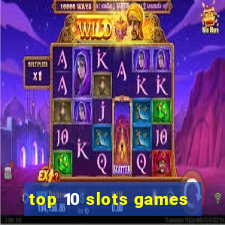 top 10 slots games