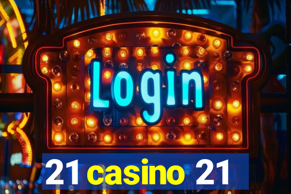 21 casino 21