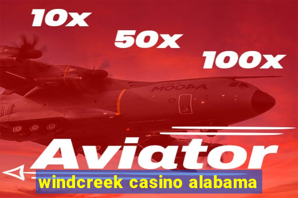 windcreek casino alabama