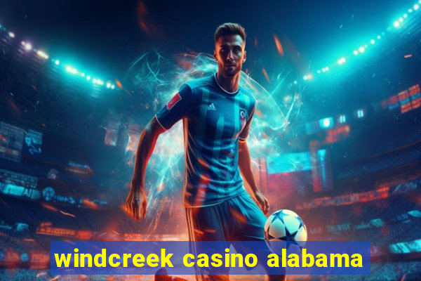 windcreek casino alabama