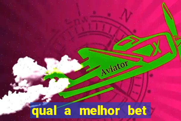 qual a melhor bet para apostar