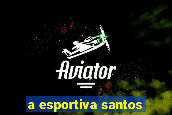 a esportiva santos