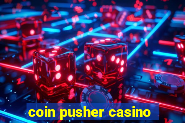 coin pusher casino