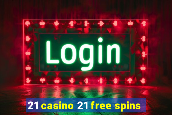 21 casino 21 free spins