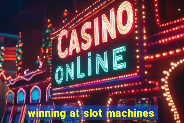 winning at slot machines