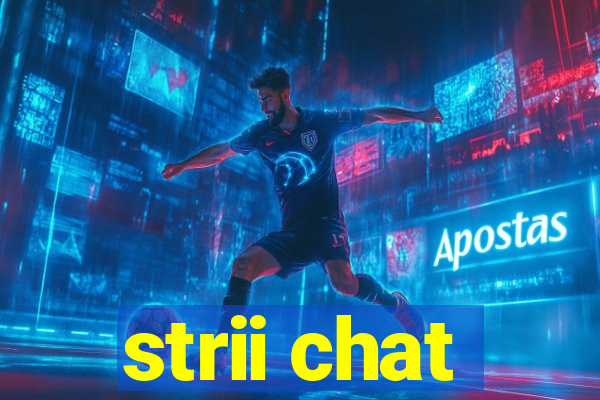 strii chat